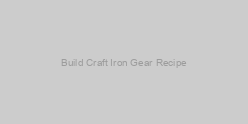 Build Craft Iron Gear Recipe